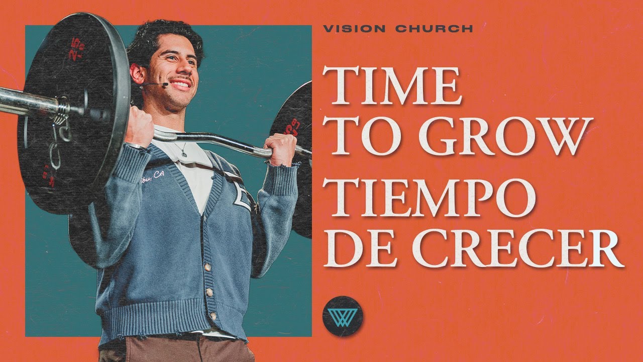 Time To Grow // Tiempo De Crecer | Pastor Nito Beiza | Vision Church