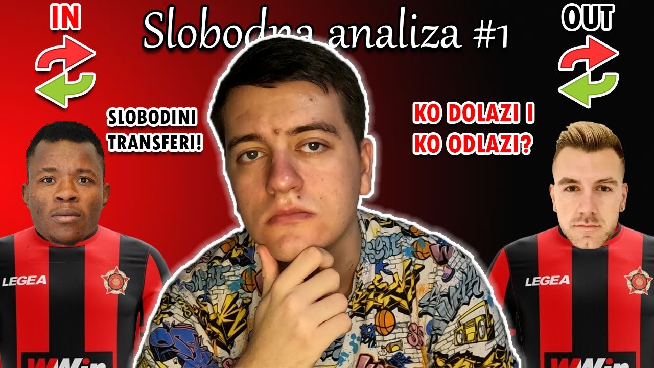 TRANSFERI SLOBODE! KO ODLAZI, A KO DOLAZI?? | Slobodna analiza #1 🔴⚫