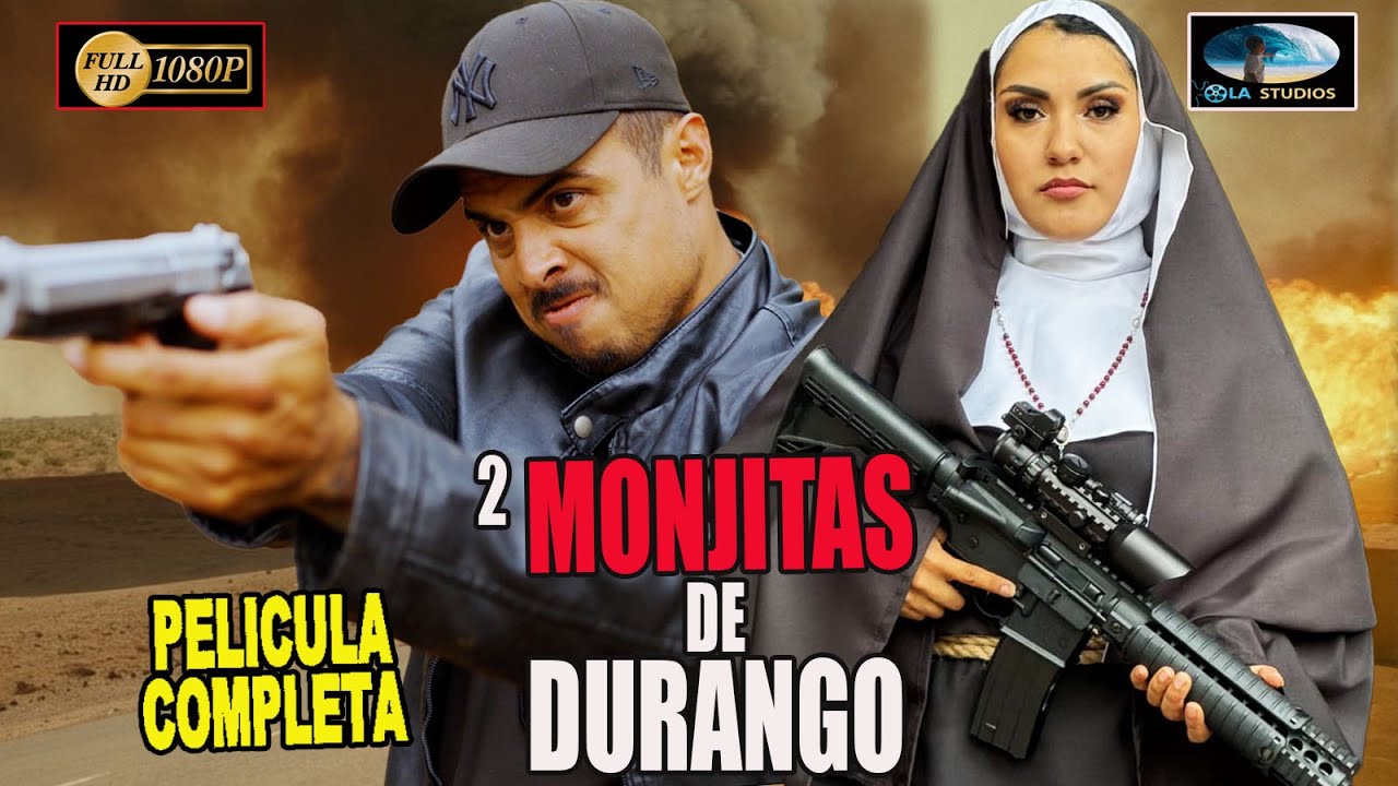 🎥  2 Monjitas de Durango - PELICULA COMPLETA NARCOS 🎬