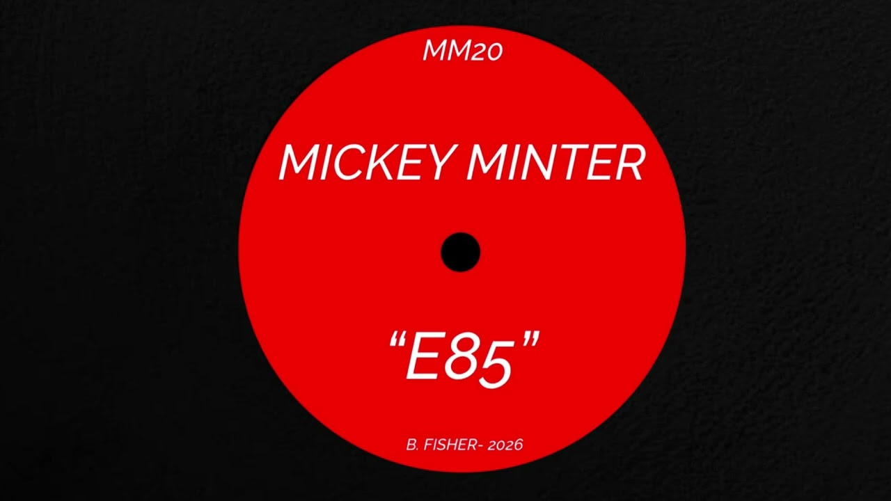 Mickey Minter- E85 (2026)
