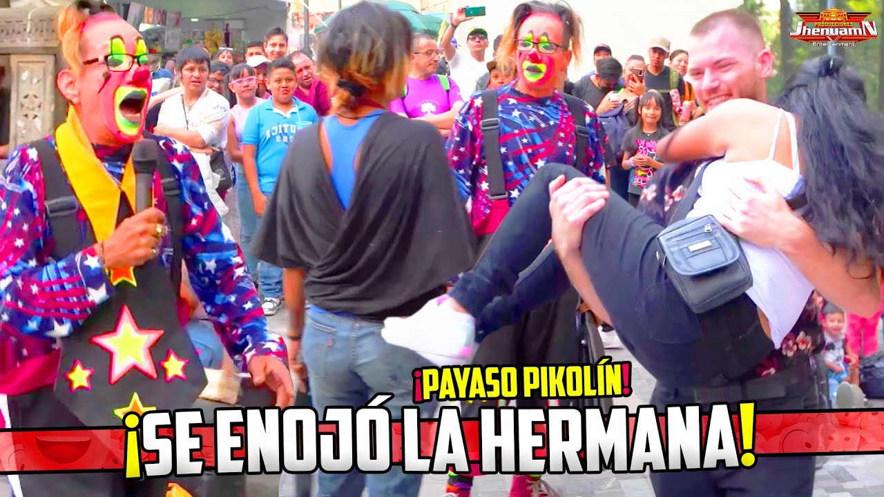 ¡La HERMANA se ENOJÓ con PIKOLIN por DEJARLA IRSE con el FRANCÉS |  @Producciones Jhenuamn #payaso