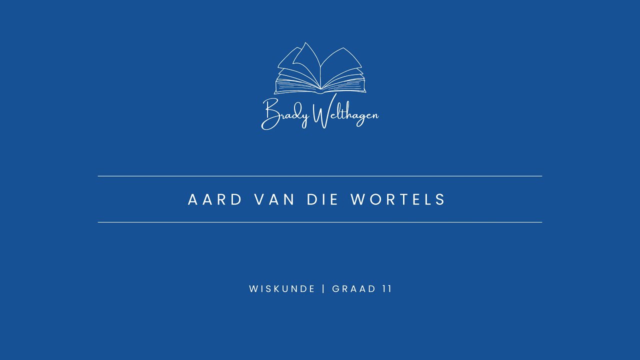 Graad 11 Wiskunde | Aard van die Wortels.