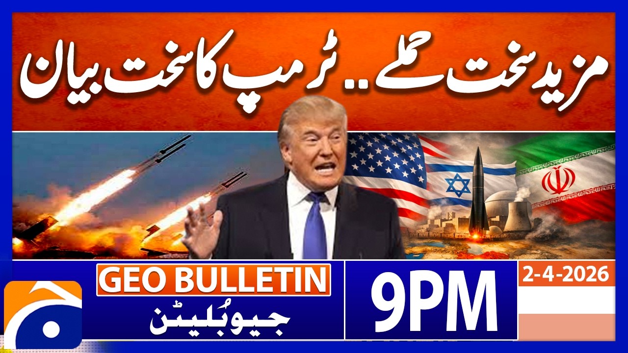 Massive Escalation - Trump's Statement..!! | Geo News 9 PM Geo Bulletin | 2nd April 2026