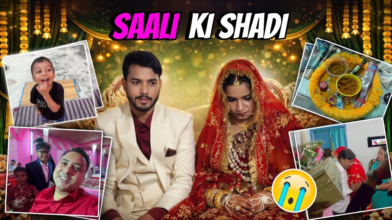 Finally SALI ki Shadi Ho Gayi 😍 | Vidaee Ne Rula Diya 😭 | Haldi, Mehandi, Barat, Nikah, Walima