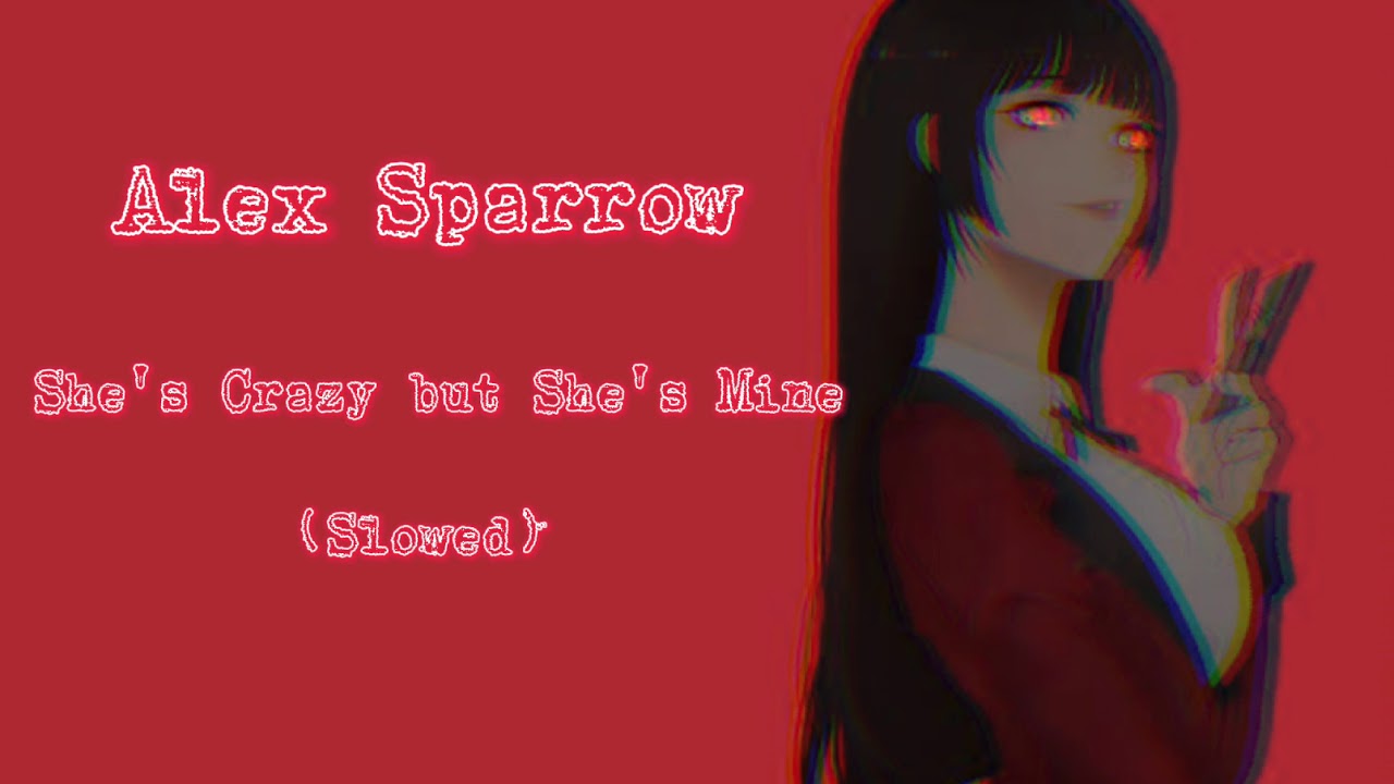 Alex Sparrow -She's Crazy but She's Mine- (Slowed)