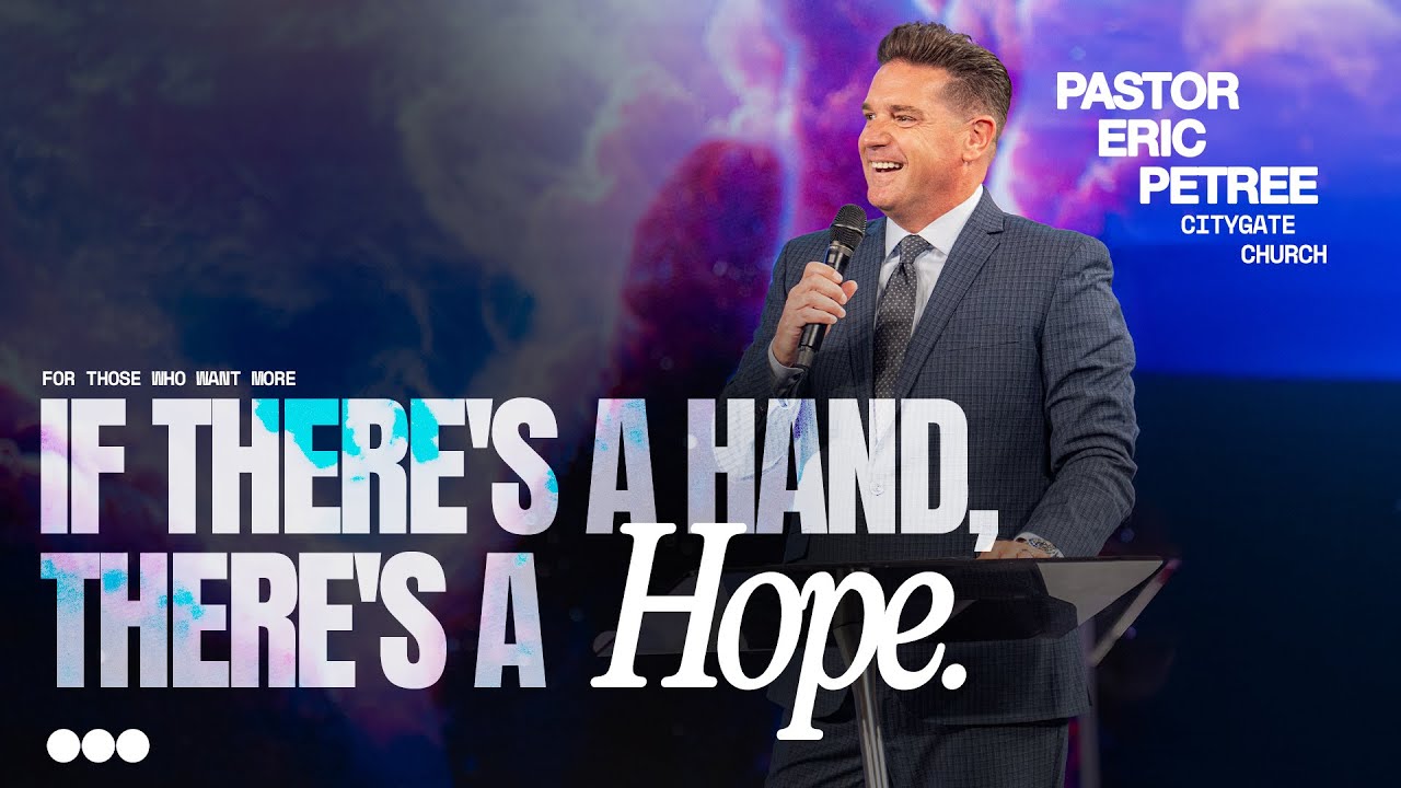 If There's a Hand, There's a Hope | Eric Petree | Citygate Church