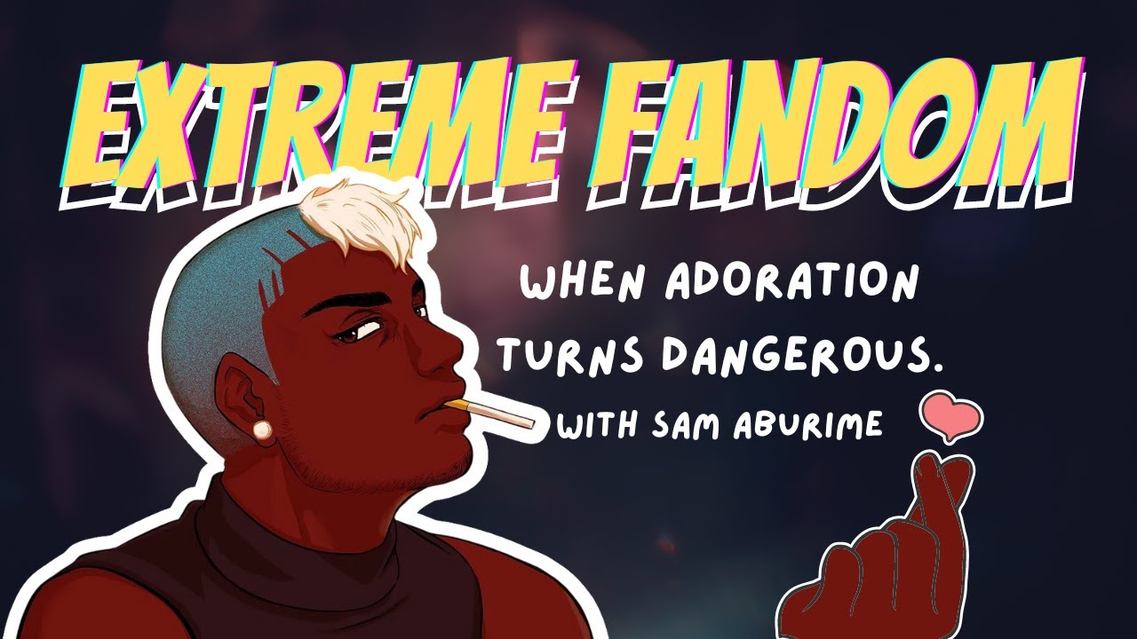When does fandom get too extreme? with Sam Aburime