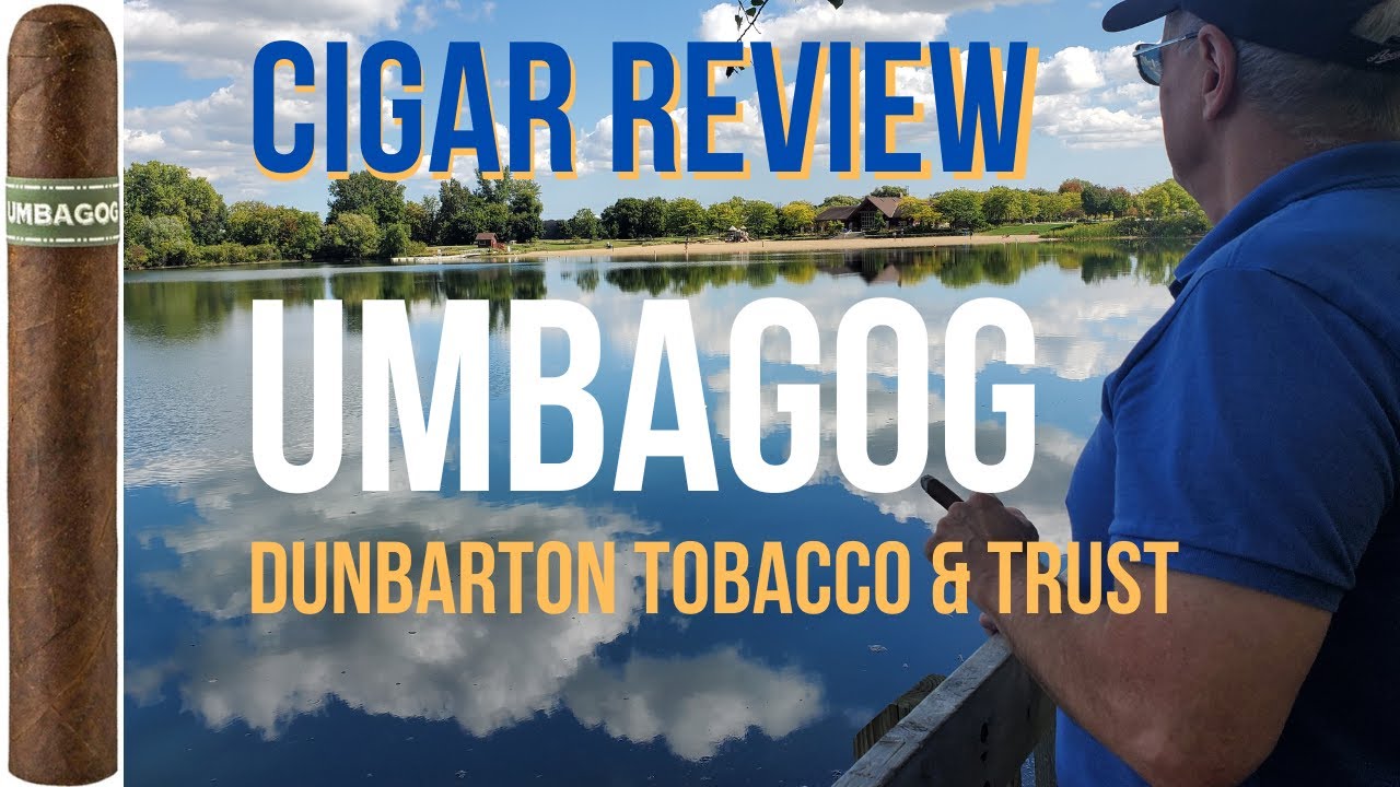 Cigar review Umbagog cigar by Dunbarton Tobacco & Trust