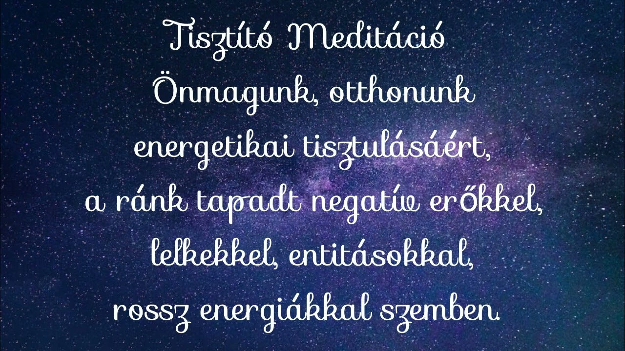 Tisztító Meditáció - Önmagunk, otthonunk energetikai tisztulásáért