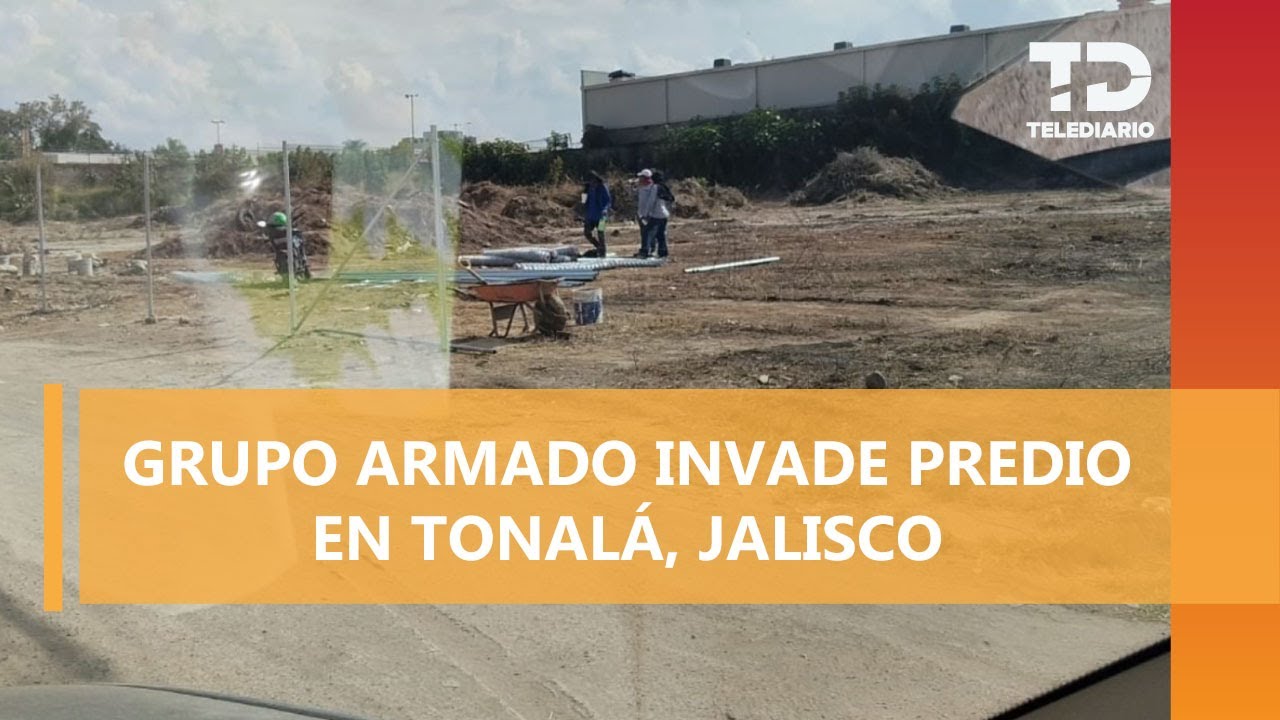 Aseguran predio invadido en Tonalá, Jalisco; autoridades realizan operativo