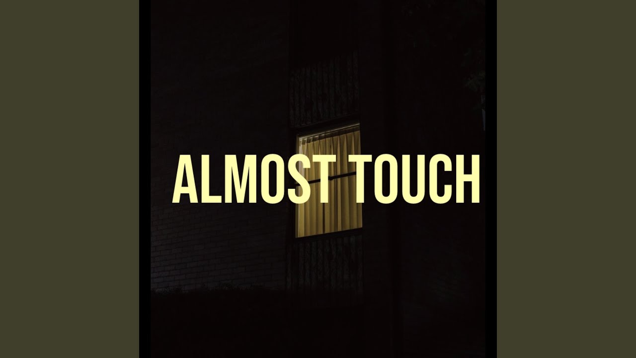 ALMOST TOUCH