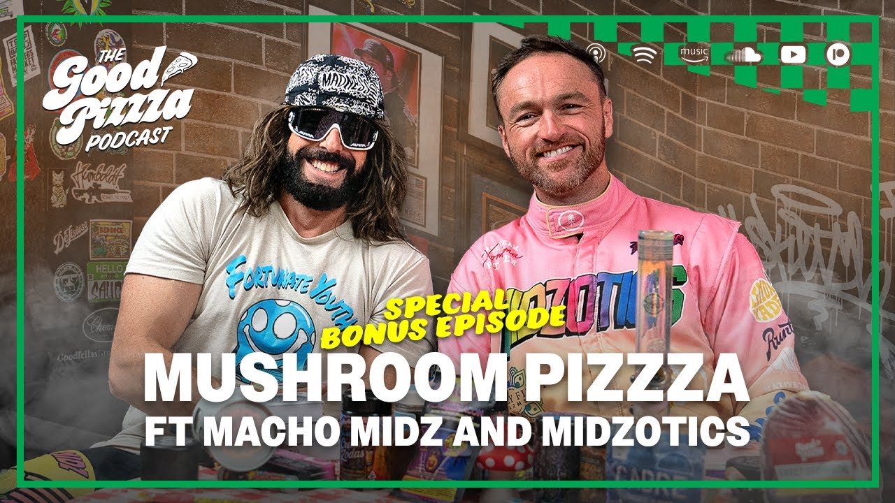 Episode 145: Mushroom Pizza w/ Macho Midz & Midzotics 🍄 | Good PizzZa Podcast