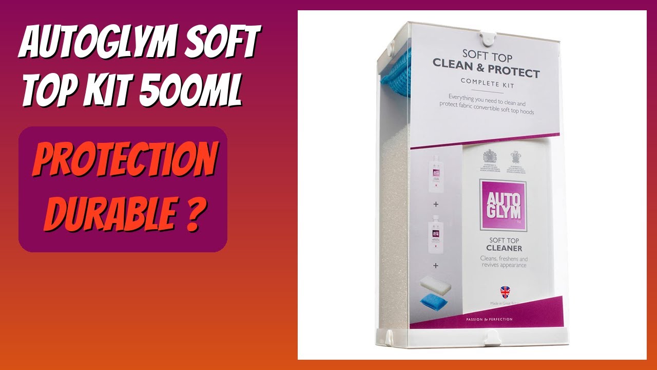 AVIS (2026) : Autoglym Soft Top Kit 500ML. DÉTAILS