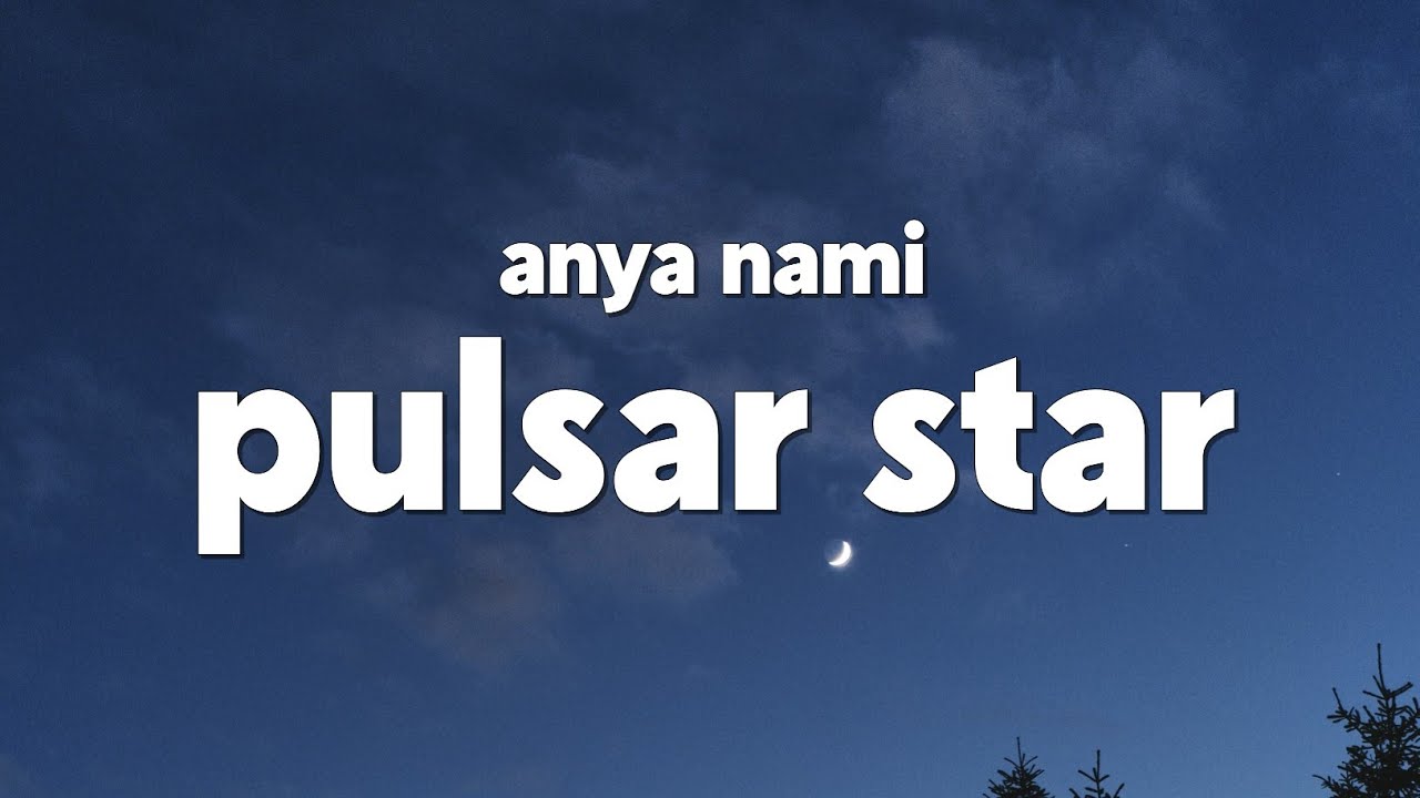 Anya Nami - Pulsar Star (Lyrics)