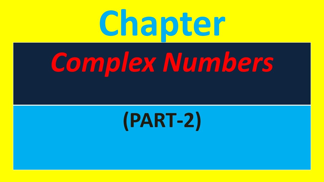 Complex Numbers (Part-2)