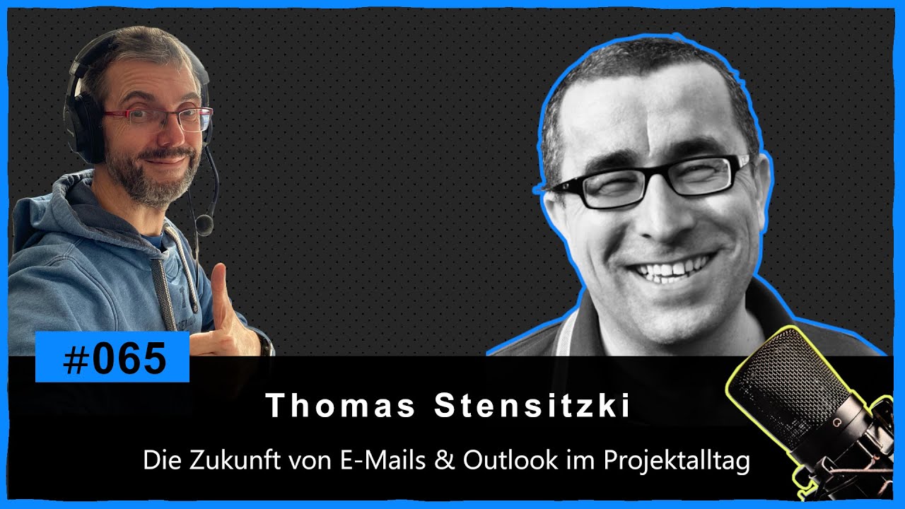 #065 - Die Zukunft von E Mails und Outlook im Projektalltag mit Thomas Stensitzki