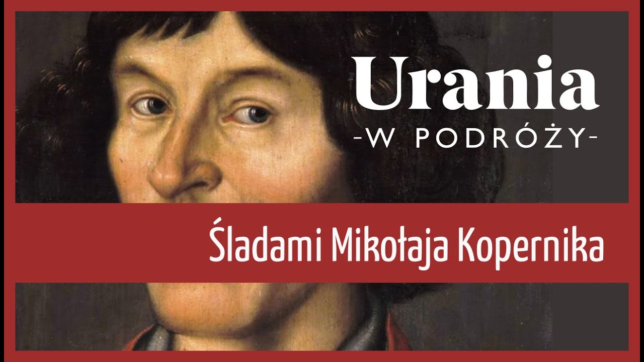 Śladami Kopernika - Urania w podróży #1