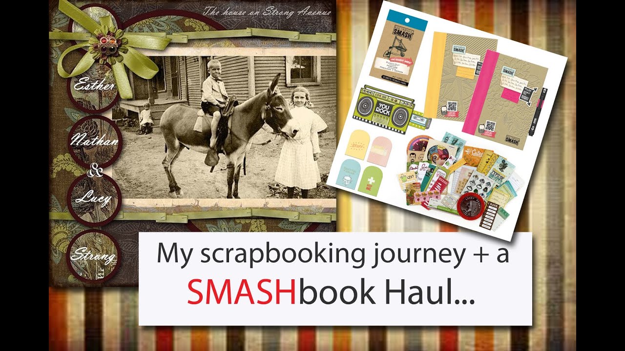 My scrapbooking journey and a SMASHbook Haul