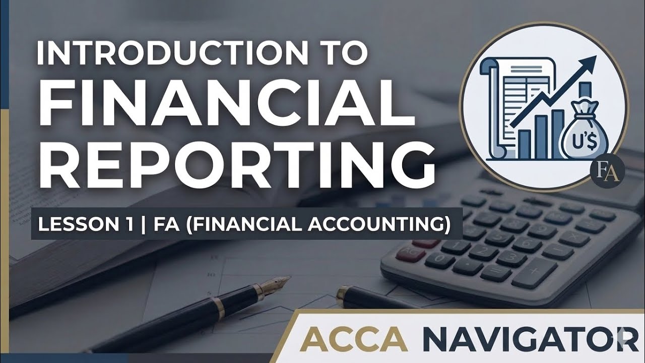 ACCA Financial Accounting lesson 1 by 92 FA taker: Introduction to financial reporting
