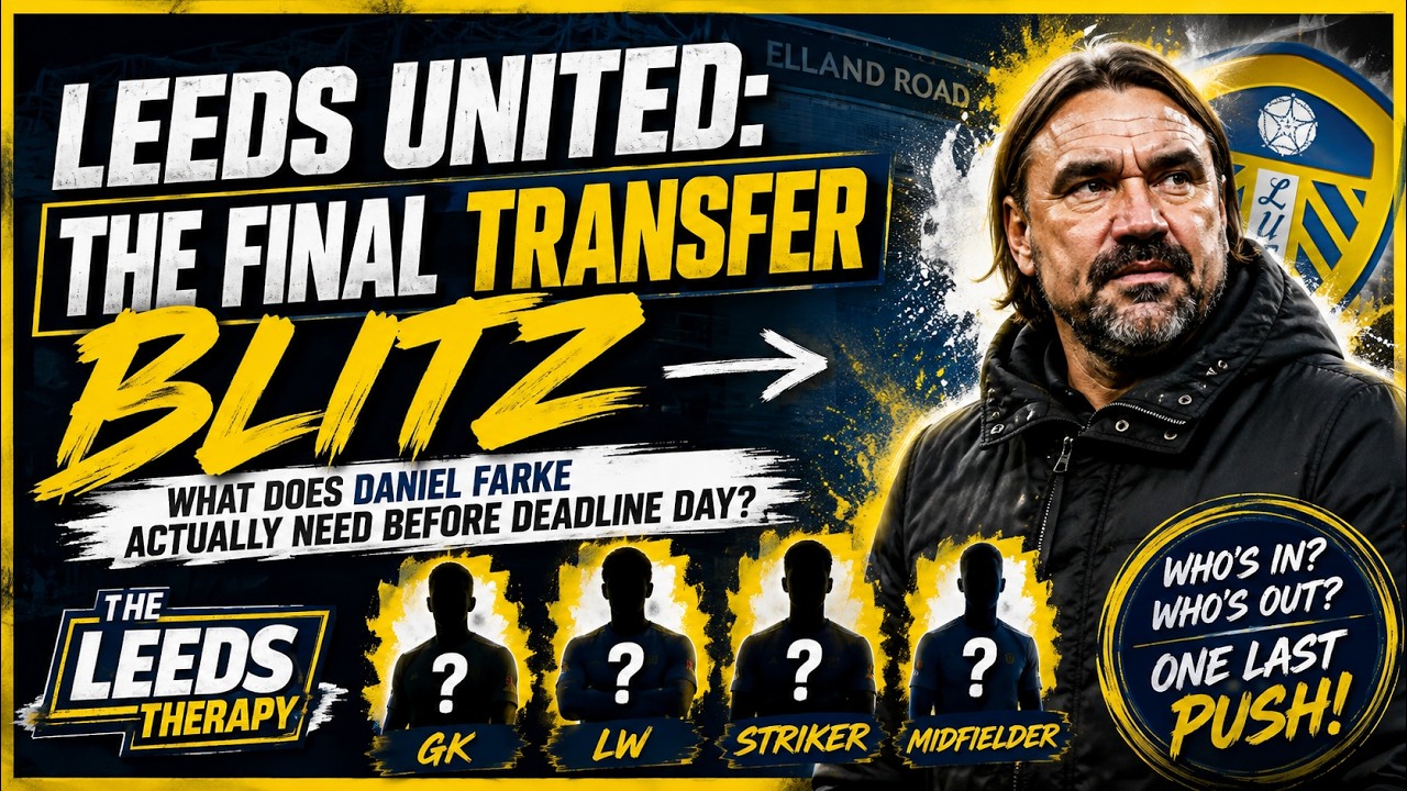 Leeds United: THE FINAL TRANSFER BLITZ! WHAT DOES FARKE NEED?