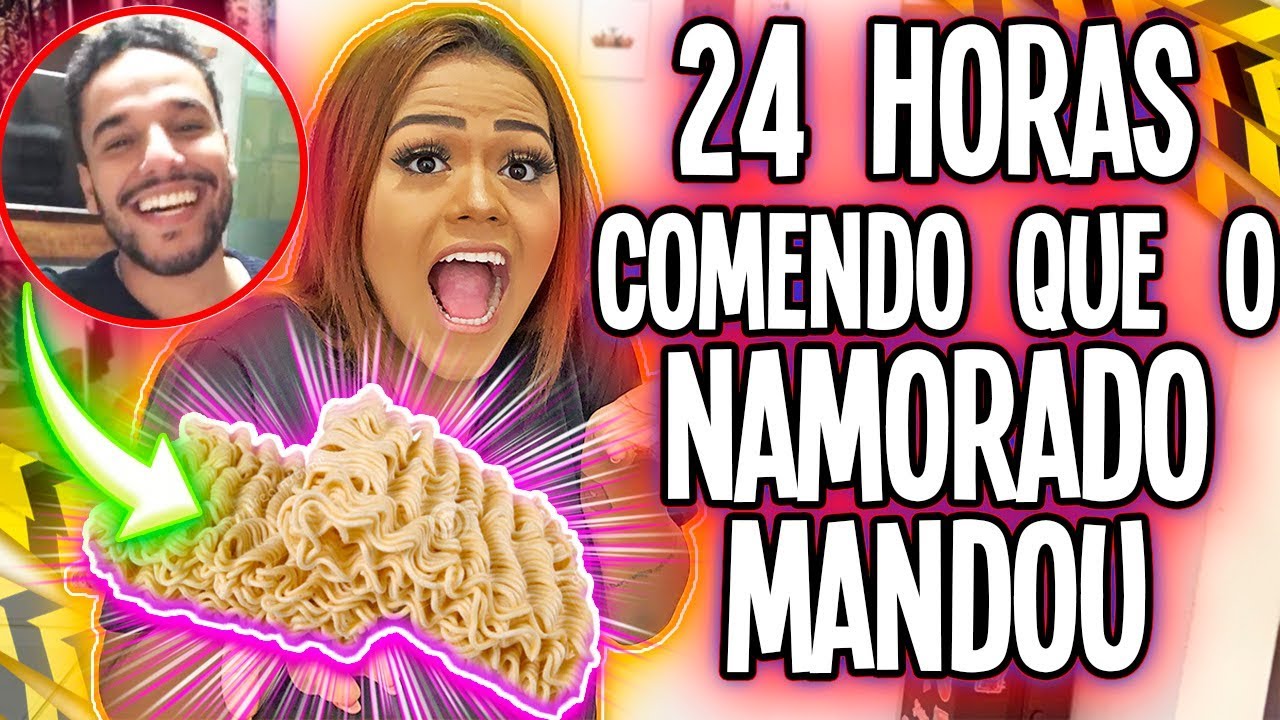 24 HORAS COMENDO O QUE MEU NAMORADO MANDOU !!!