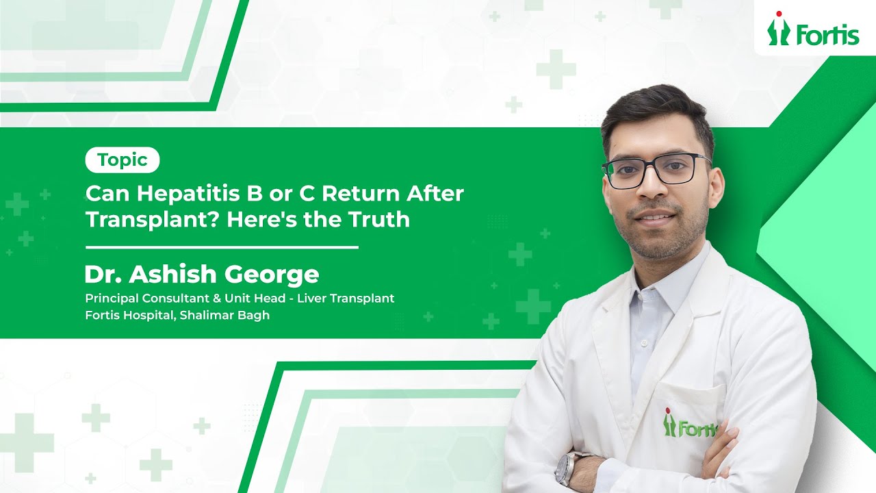Can Hepatitis B or C Recur After a Liver Transplant? Dr. Ashish George Explains