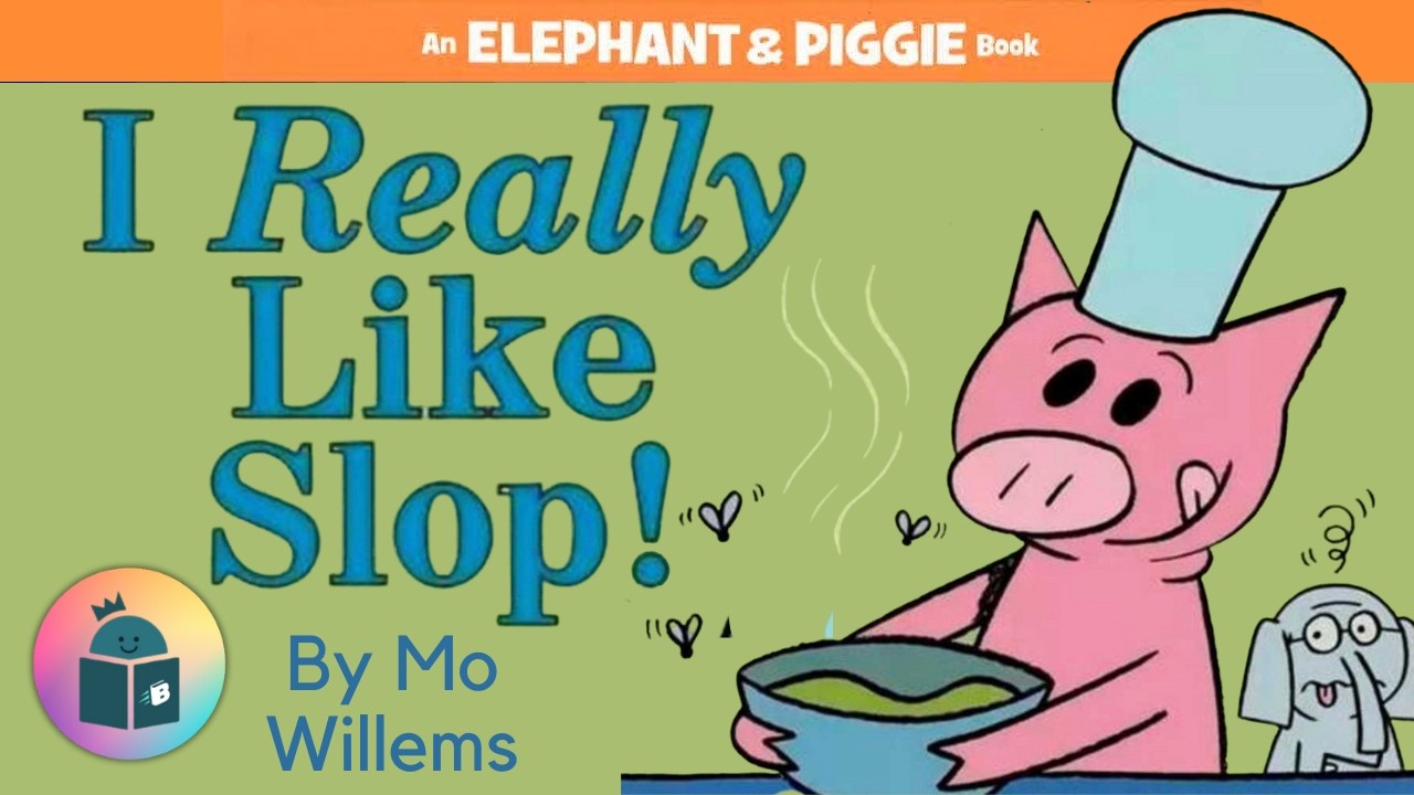 🐘🐷I Really Like Slop! - Elephant and Piggie Read Aloud - Mo Willems 