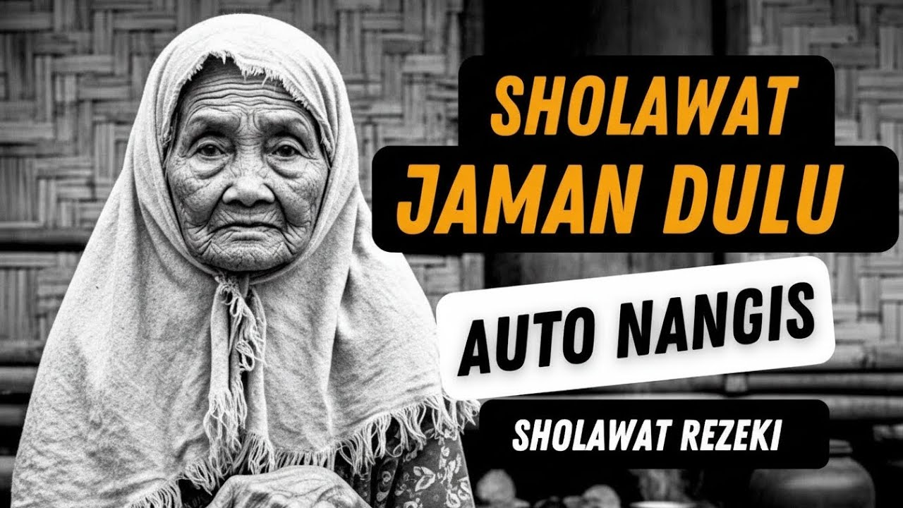 NANGIS HARU MENDENGAR SHOLAWAT JAMAN KUNO ! SHOLAWAT BURDAH, SHOLAWAT PEMBAWA REZEKI