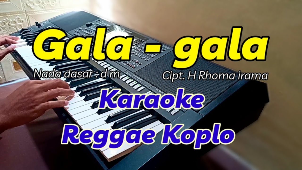 GALA-GALA (H Rhoma irama) - Karaoke REGGAE KOPLO