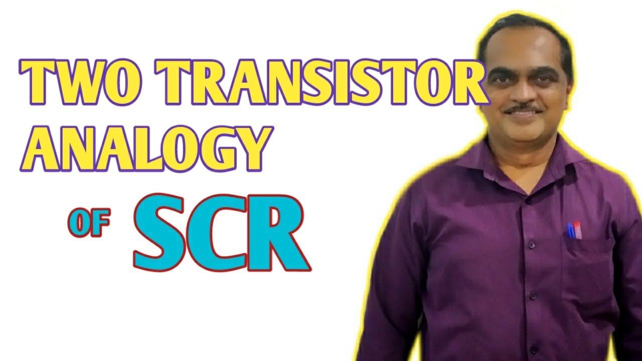 TWO TRANSISTOR ANALOGY OF SCR | POWER ELECTRONIC DEVICES |  PART 3