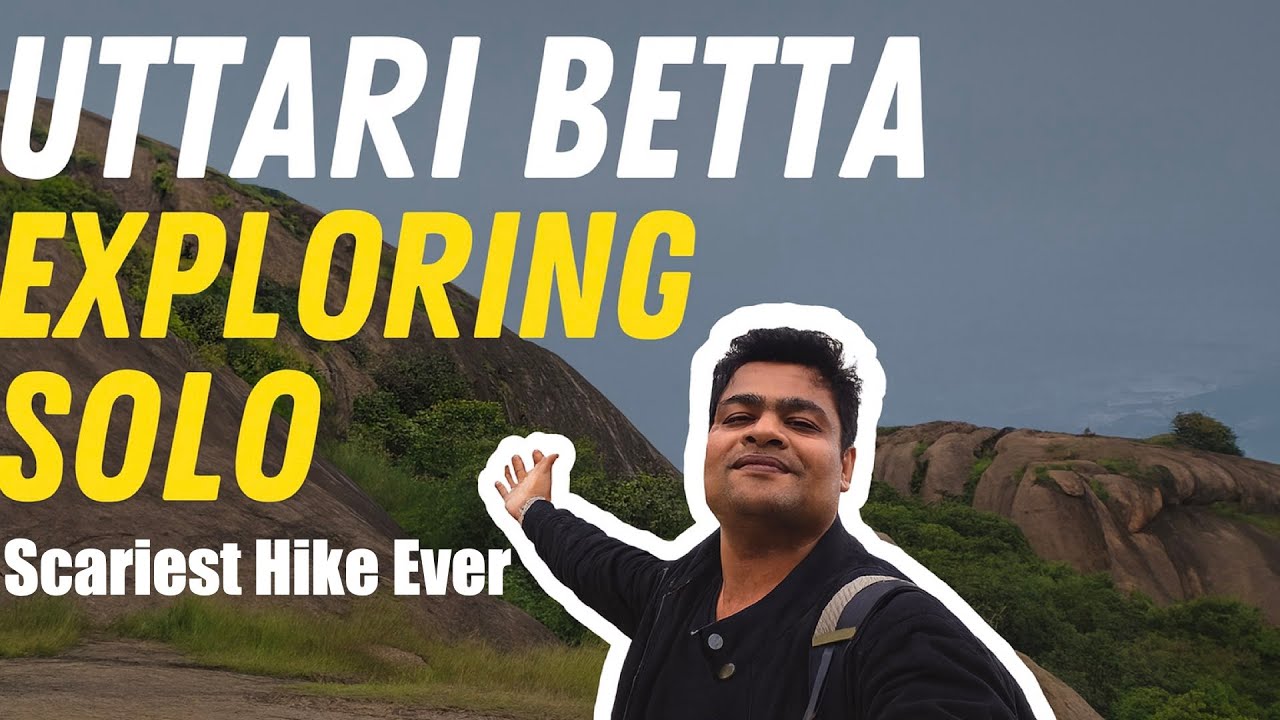 Uttari Betta &ndash; Exploring Solo | Scariest Hike Ever ! | Day Hiking Near Bangalore