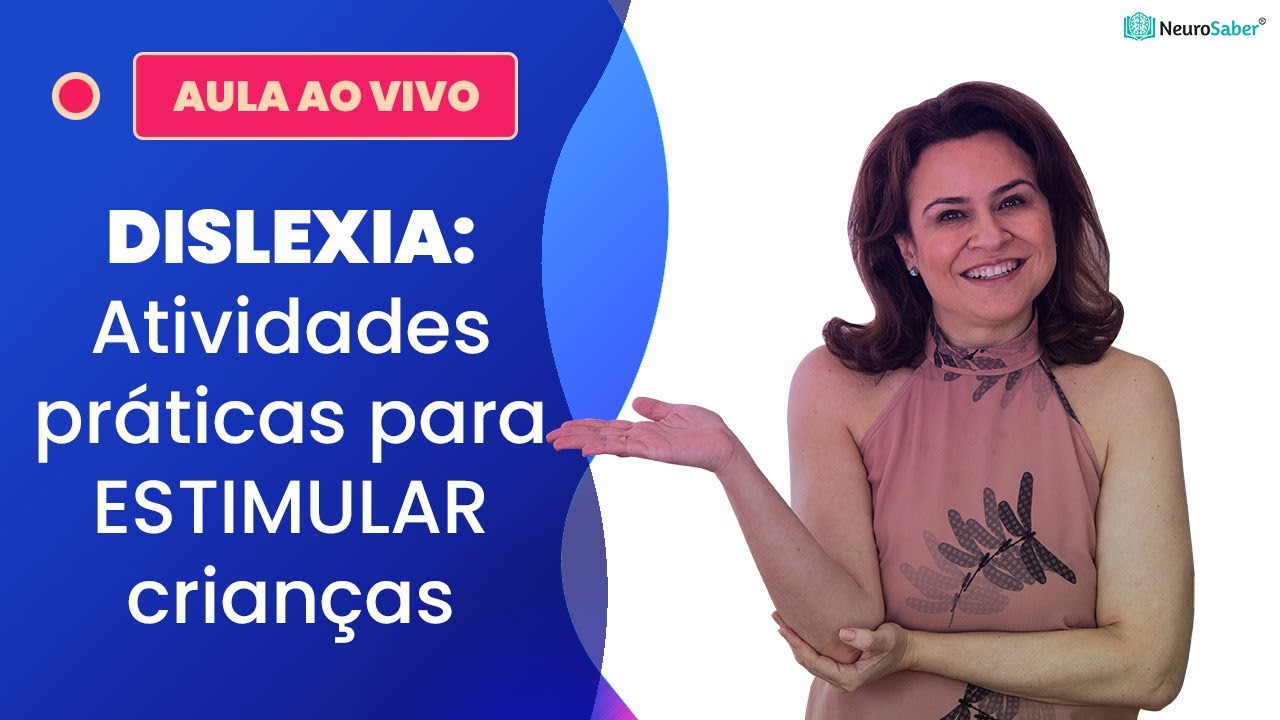 DISLEXIA: Atividades práticas para ESTIMULAR crianças | Lives NeuroSaber