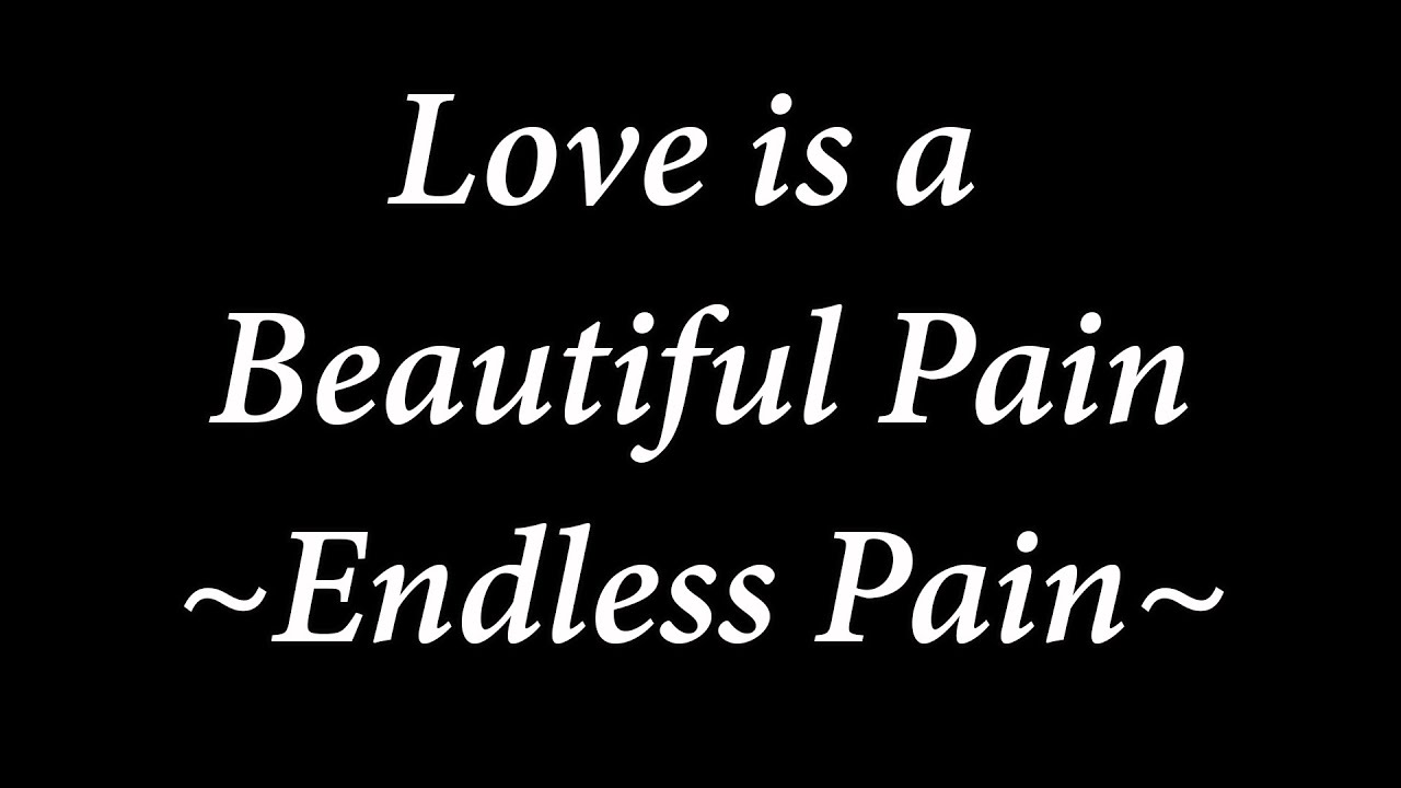 Love is a Beautiful Pain - Endless Tears [ lyric ]