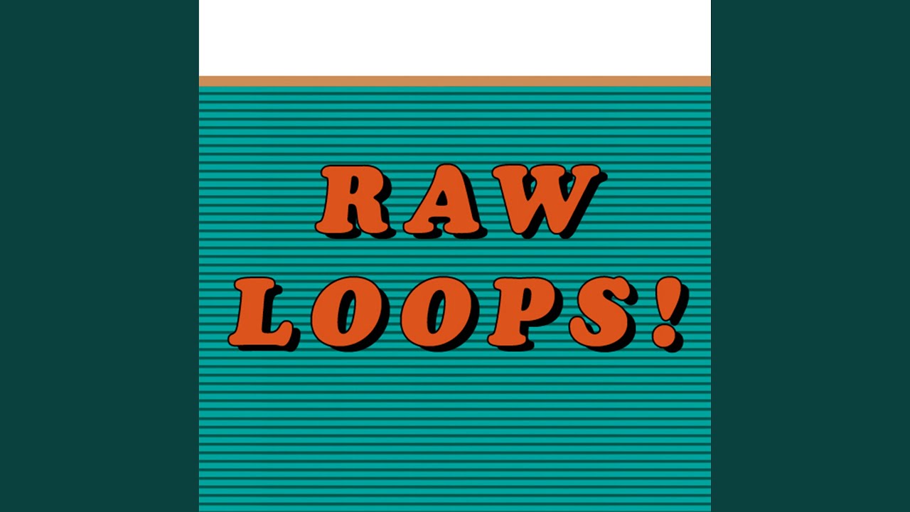 raw loops