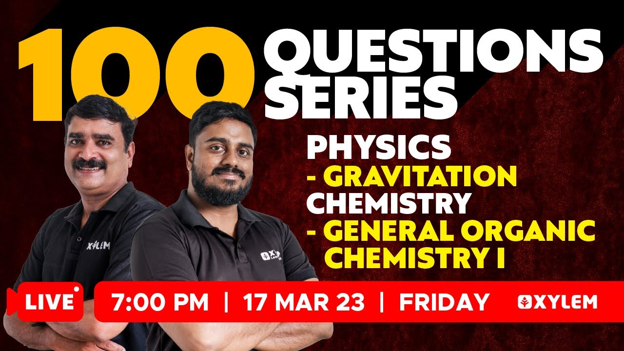 NEET 2023 - 100 questions series - Gravitation & General Organic Chemistry  | XYLEM NEET