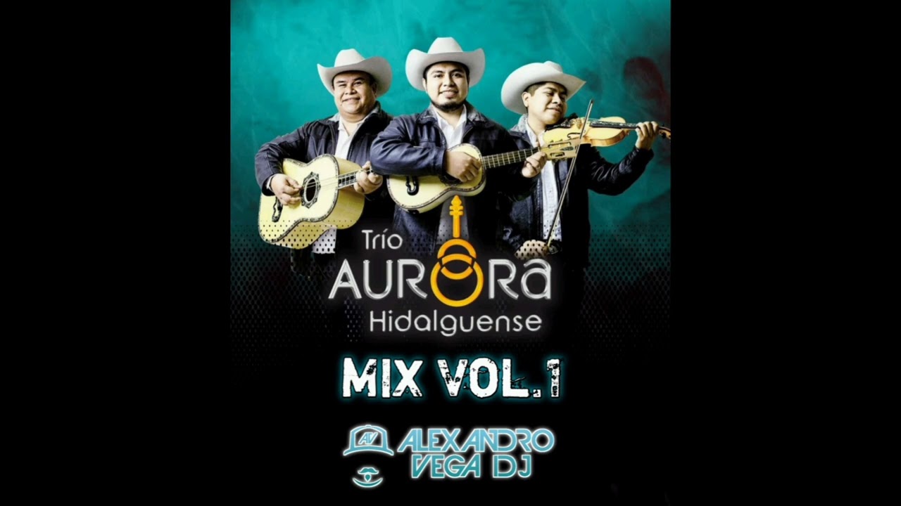 Trio Aurora Hidalguense ((Quick Mixx)) Vol.1 - Alexandro Vega Dj