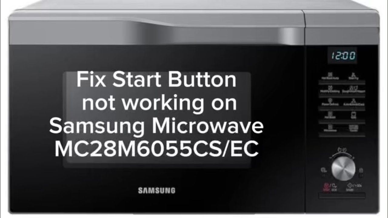 Fix START button NOT WORKING on Samsung Microwave MC28M6055CS