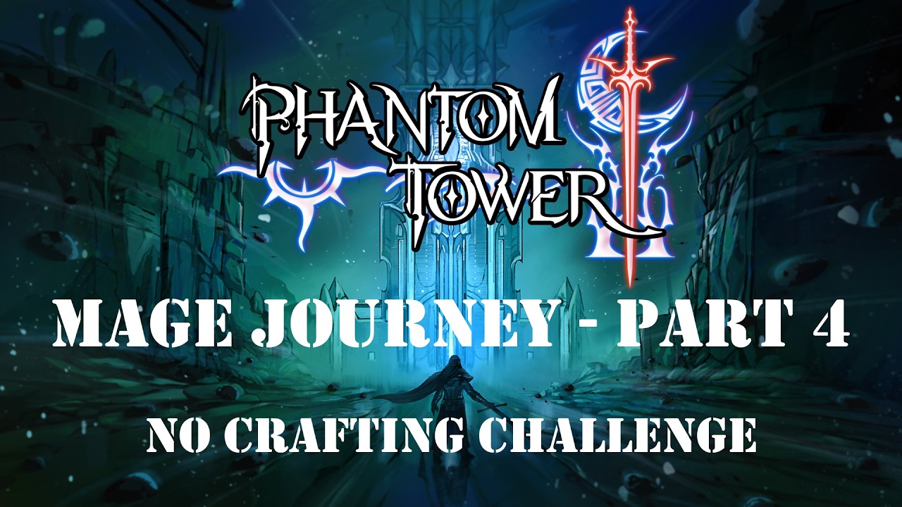 Phantom Tower - Mage Journey - No Crafting Challenge - Finale