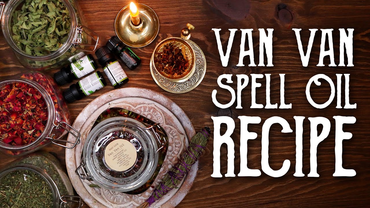 Van Van Spell Oil Recipe - Make a spell oil to change your luck - Witchcraft - Magical Crafting