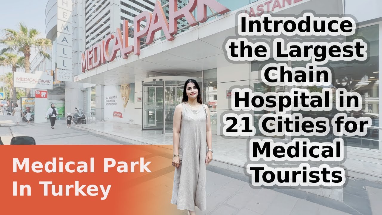 Medical Park Antalya: Full Hospital Tour & Services for International Patients