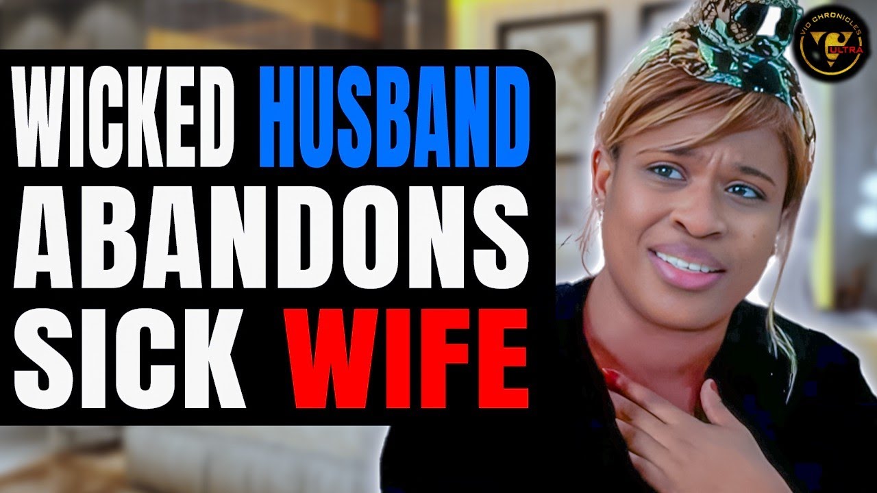 Wicked Husband Abandons Sick Wife | Pix Ultra