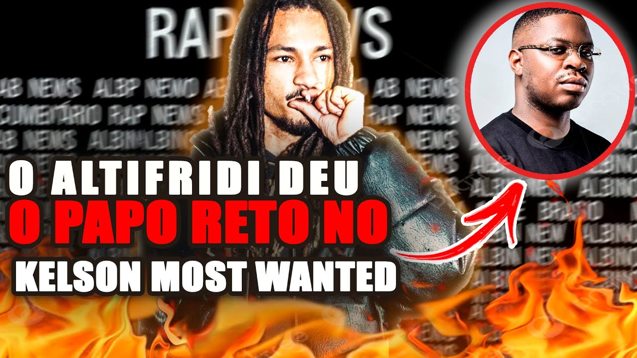 AQUECEU: ALTIFRIDI ATAC0U O KELSON MOST WANTED NA NOVA MÚSICA...(DEEZY com a FORÇA SUPREMA de novo?)