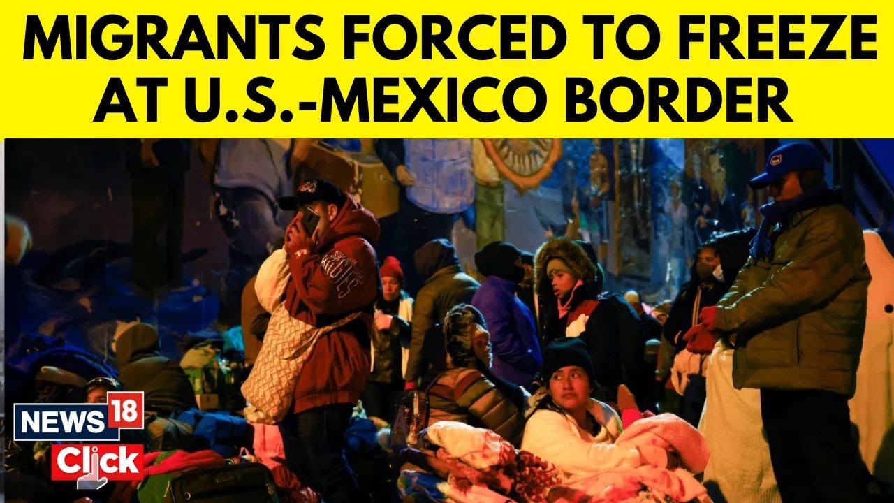 Migrants Endure Freezing Nights At U.S. Mexico Border | US-MEXICO Border | Migrant Crisis |  N18G