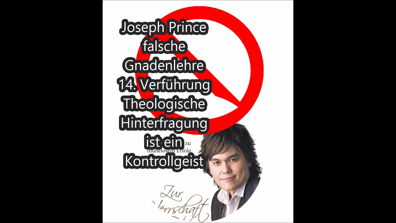 Joseph Prince - falsche Gnadenlehre - 14  Verf&uuml;hrung - Theologische Hinterfragung ist Kontrollgeist