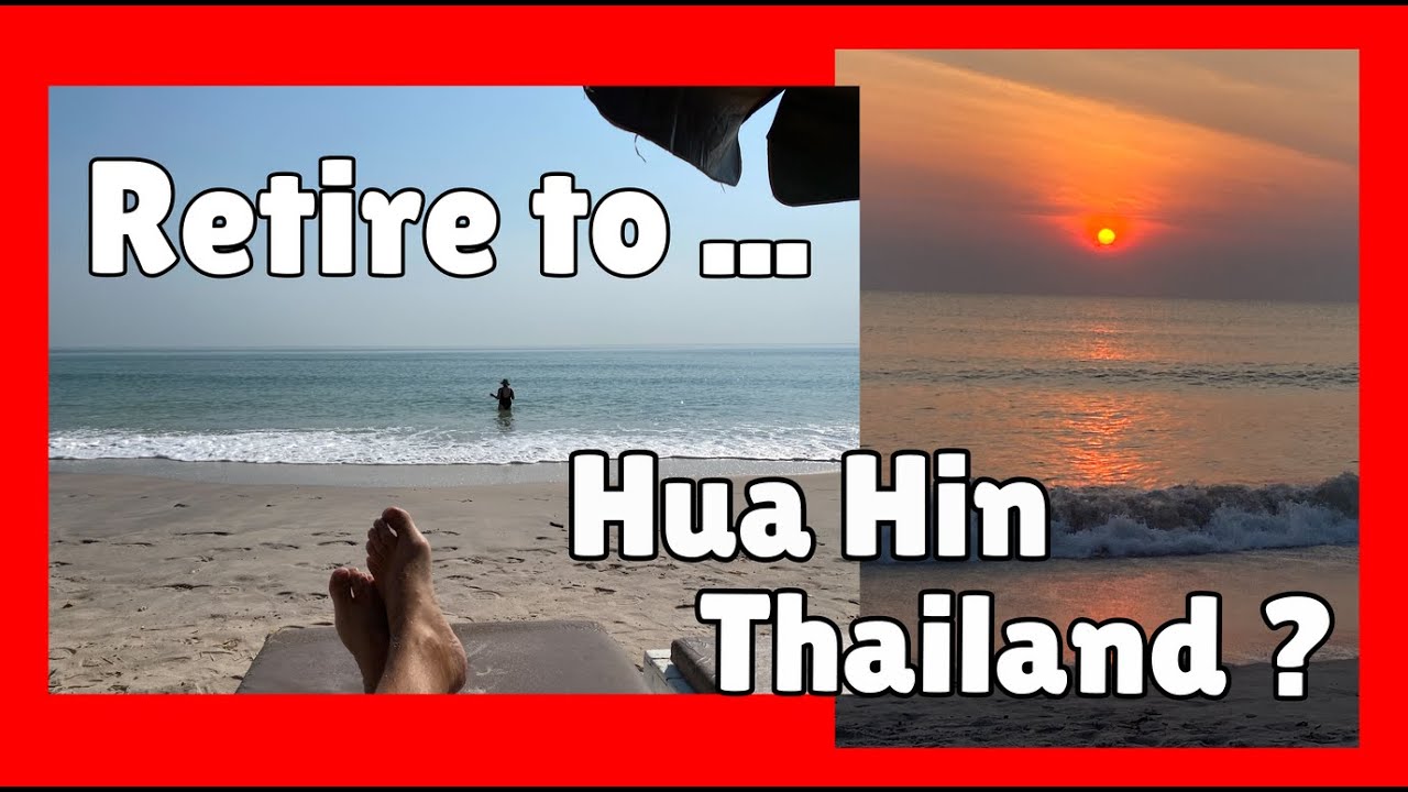 Retire to Hua Hin, Thailand