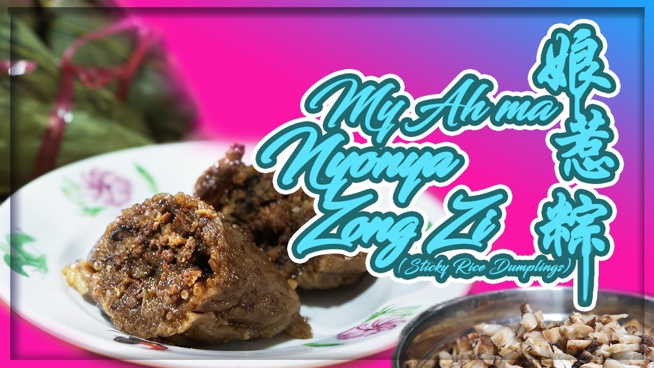 My Ah Ma Nyonya Zong Zi 娘惹粽 (Glutinous rice dumplings)