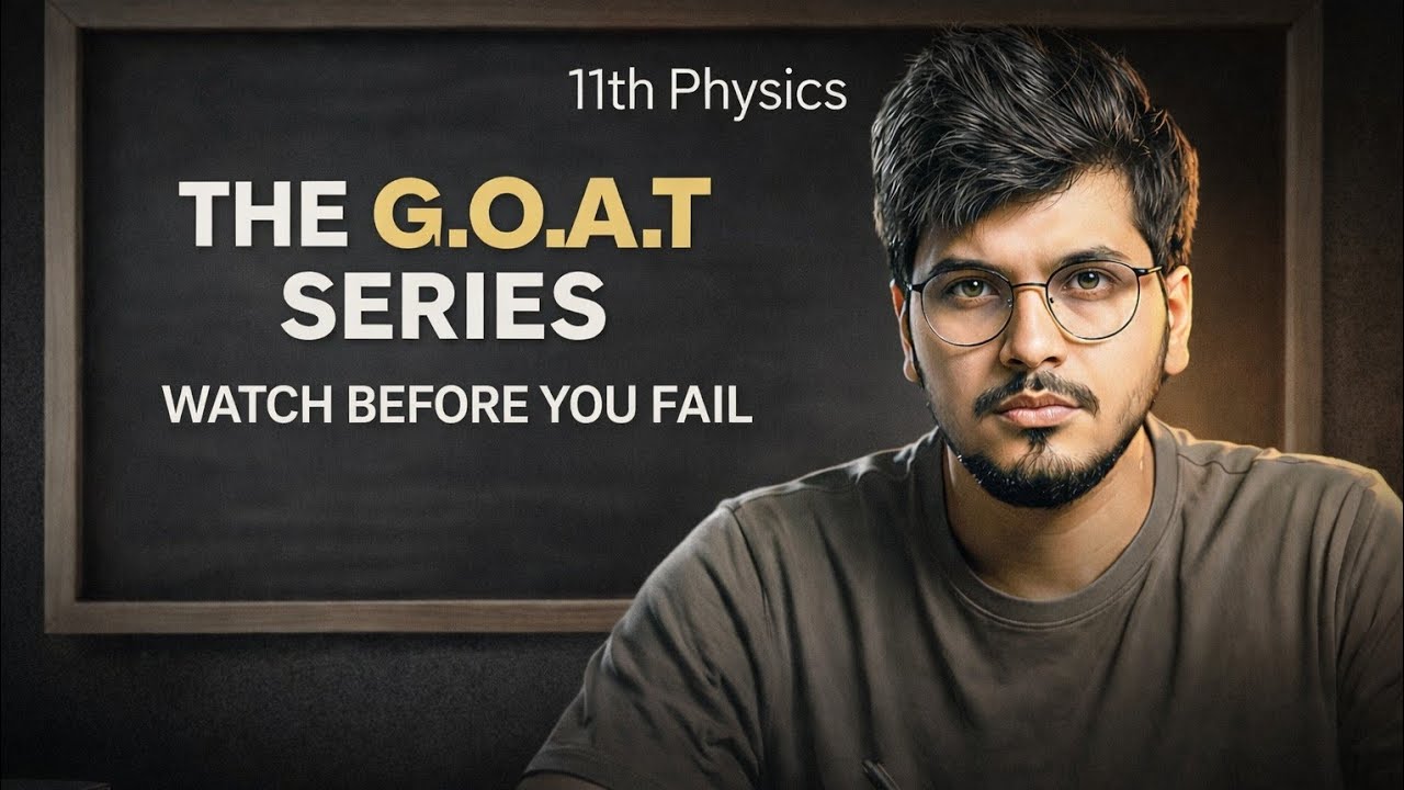 G.O.A.T Series For Class 11th Physics! 