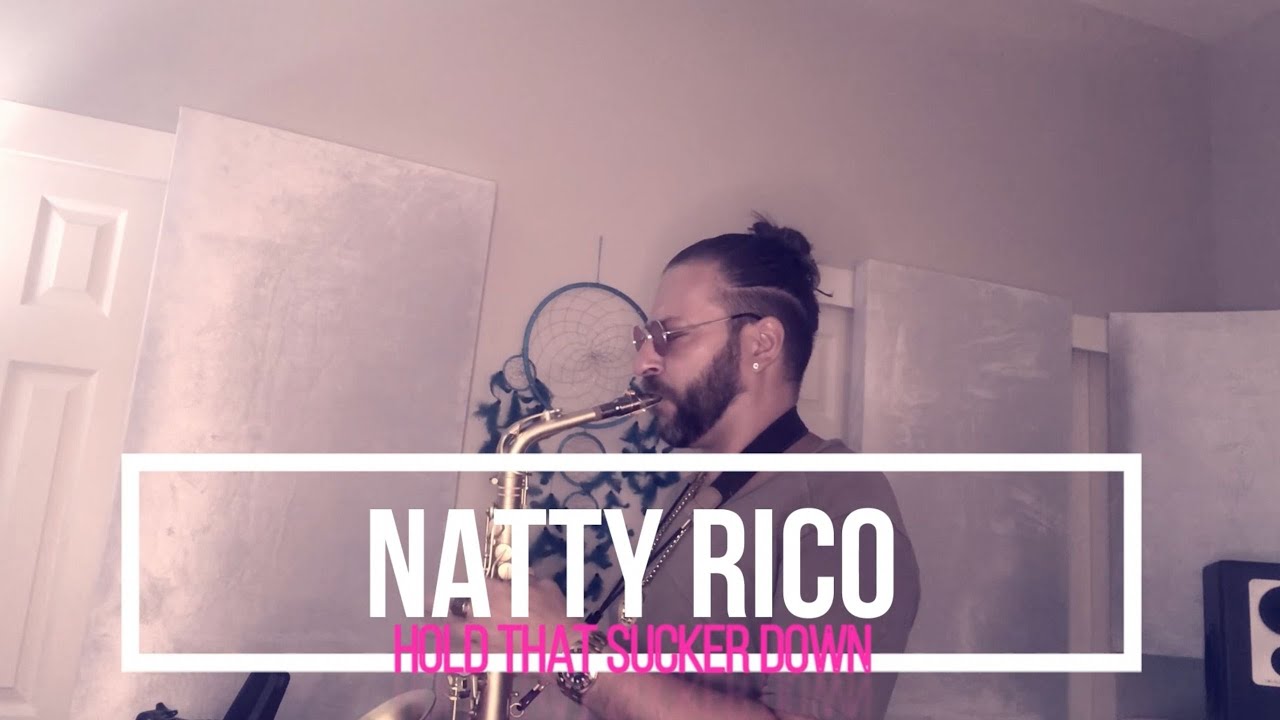 Natty Rico - Hold that sucker Down