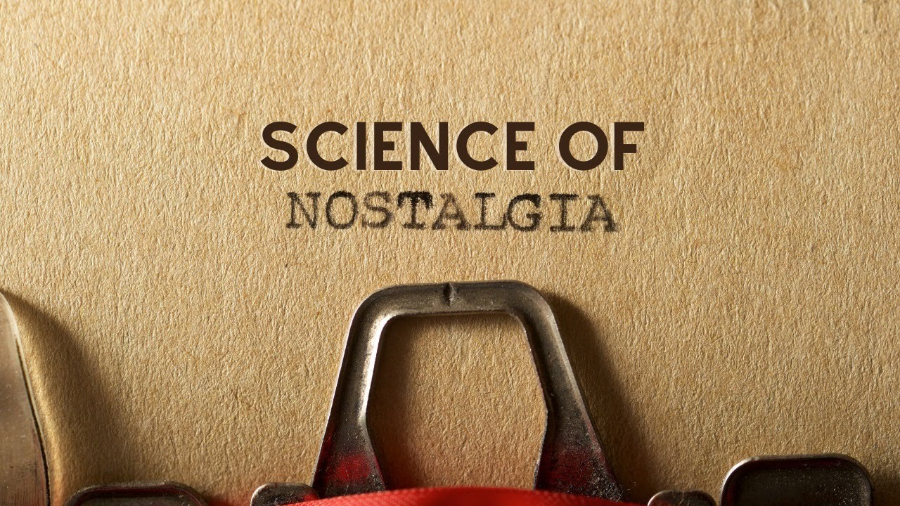 Why do we have Nostalgia? Scientific Research
