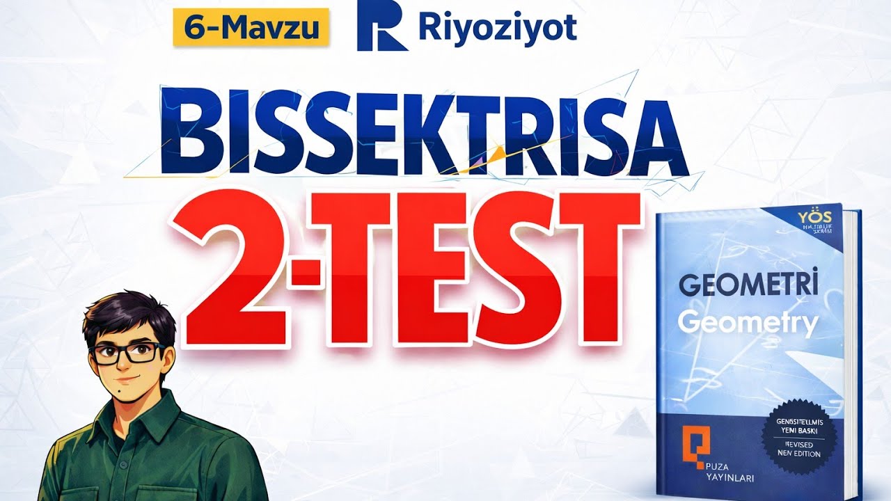 6-Mavzu | 2-Test — Bissektrisa misollarining yechimi | PUZA Geometriya | RiyoziyotSari